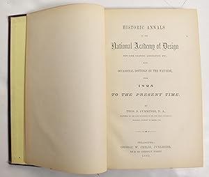 Image du vendeur pour Historic annals of the National Academy of Design. New-York Drawing Association, etc., with occasional dottings by the way-side, from 1825 to the present time mis en vente par Mullen Books, ABAA