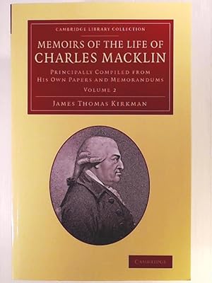 Bild des Verkufers fr Memoirs of the Life of Charles Macklin. Principally Compiled From His Own Papers And Memorandums (Cambridge Library Collection - Literary Studies) zum Verkauf von Leserstrahl  (Preise inkl. MwSt.)