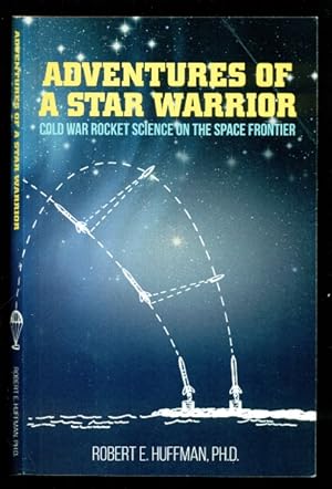 Bild des Verkufers fr Adventures of a Star Warrior: Cold War Rocket Science on the Space Frontier zum Verkauf von Don's Book Store