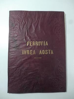 Ferrovia Ivrea - Aosta. Direzione tecnica governativa d'Ivrea. Album - Ricordo della inaugurazion...