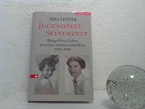 Jugendzeit - seinerzeit: - Bürgerliches Leben zwischen Sachsen und Wien 1921 - 1938.