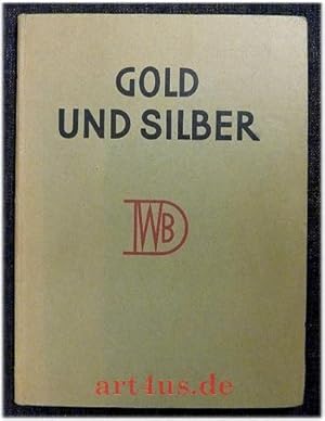 Gold und Silber : Deutsche Goldschmiedearbeiten der Gegenwart. Bücher der Form, im Auftrag des De...