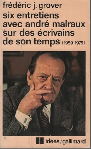 Seller image for Six Entretiens avec Andre Malraux sur des Ecrivains de son Temps (1959-1975) for sale by librairie philippe arnaiz