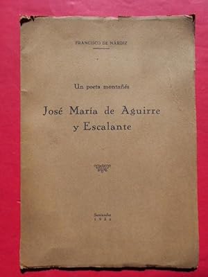 Imagen del vendedor de Un Poeta Montas. Jos Mara de Aguirre y Escalante. a la venta por Carmichael Alonso Libros