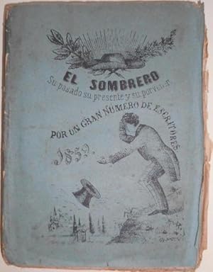 Imagen del vendedor de El Sombrero. Su pasado, su presente y su porvenir. a la venta por Carmichael Alonso Libros