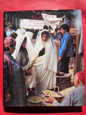 Image du vendeur pour El Zoco. Vida econmica y artes tradicionales de al-Andalus y Marruecos. mis en vente par Carmichael Alonso Libros