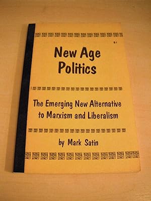 Seller image for New Age Politics. The Emerging New Alternative to Marxism and Liberalism for sale by Dreadnought Books