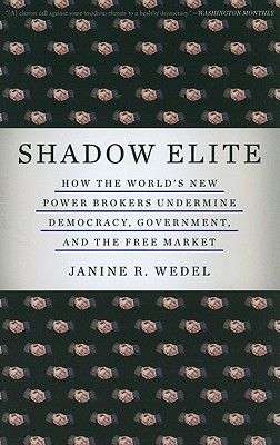 Seller image for Shadow Elite: How the World's New Power Brokers Undermine Democracy, Government, and the Free Market (Paperback or Softback) for sale by BargainBookStores