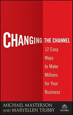 Bild des Verkufers fr Changing the Channel: 12 Easy Ways to Make Millions for Your Business (Paperback or Softback) zum Verkauf von BargainBookStores