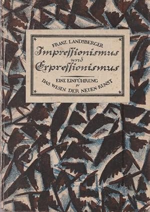 Bild des Verkufers fr Impressionismus und Expressionismus. Eine Einfhrung in das Wesen der neuen Kunst. zum Verkauf von Ant. Abrechnungs- und Forstservice ISHGW