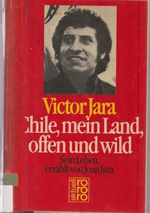 Bild des Verkufers fr Chile, mein Land, offen und wild. Sein Leben, erzhlt von Joan Jara. zum Verkauf von Ant. Abrechnungs- und Forstservice ISHGW