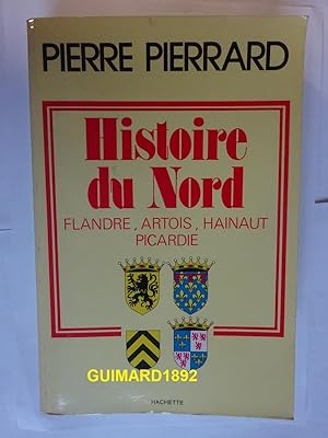 Histoire du Nord, Flandre, Artois, Hainaut, Picardie. Collection Hachette Littéraire.