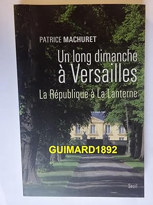 Bild des Verkufers fr Un long dimanche  Versailles : La Rpublique  La Lanterne zum Verkauf von Librairie Michel Giraud