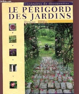 Seller image for LE PERIGORD DES JARDINS : ITINERZIRES DE DECOUVERTES for sale by Le-Livre