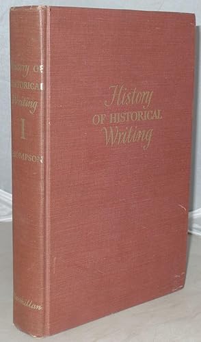 Seller image for A History of Historical Writing: Volume I: From the Earliest Times to the End of the Seventeenth Century [Volume 1 Only] for sale by Besleys Books  PBFA