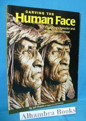 Seller image for Carving the Human Face : Capturing Character and Expression in Wood for sale by Alhambra Books