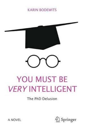 Image du vendeur pour You Must Be Very Intelligent : The PhD Delusion mis en vente par AHA-BUCH GmbH
