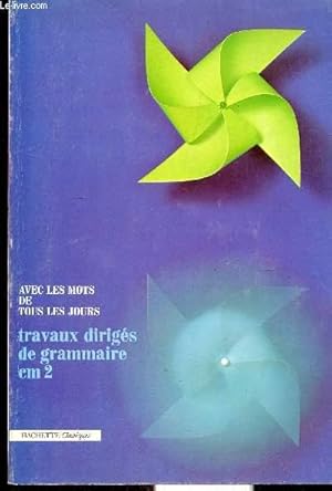 Seller image for TRAVAUX DIRIGES DE GRAMMAIRE. COURS MOYEN 2E ANNEE. CM2. AVEC LES MOTS DE TOUS LES JOURS for sale by Le-Livre