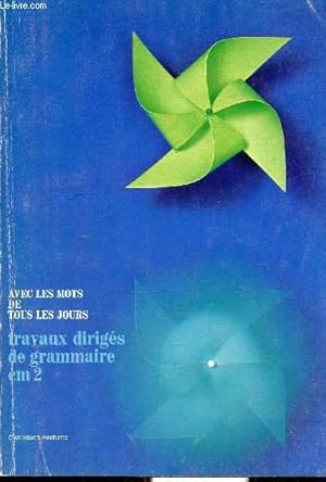 Seller image for TRAVAUX DIRIGES DE GRAMMAIRE. COURS MOYEN 2E ANNEE. CM2. AVEC LES MOTS DE TOUS LES JOURS for sale by Le-Livre