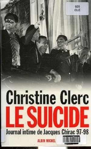 Imagen del vendedor de LE SUICIDE - JOURNAL INTIME DE JACQUES CHIRAC 4 - 1997-1998 a la venta por Le-Livre
