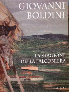 Imagen del vendedor de Giovanni Boldini. La stagione della Falconiera. Pistoia, 9 settembre 2017 - 6 gennaio 2018. a la venta por EDITORIALE UMBRA SAS