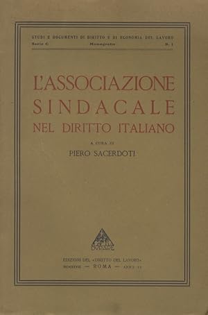 L'associazione sindacale nel diritto italiano. Parte prima: Il movimento professionale e i suoi r...