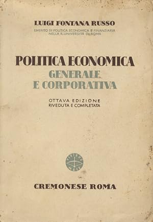 Bild des Verkufers fr Politica economica generale e corporativa. Ottava edizione riveduta e completata. zum Verkauf von Libreria Oreste Gozzini snc