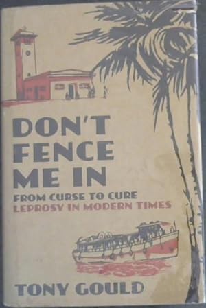 Seller image for Don't Fence Me In: From Curse to Cure: Leprosy In Modern Times for sale by Chapter 1