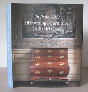 Seller image for In Plain Sight: Discovering the Furniture of Nathaniel Gould. for sale by David Strauss