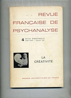 REVUE FRANÇAISE DE PSYCHANALYSE - 4 - LA CRÉATIVITÉ (Juillet 1972)