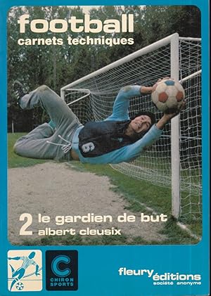 Football carnets techniques 2 "Le gardien de but"