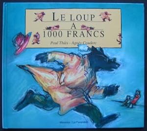 LE LOUP A 1000 FRANCS Paul Thiès Agnès Couderc 1992