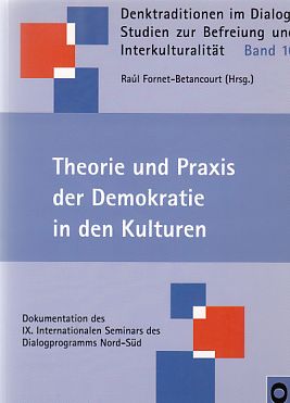 Bild des Verkufers fr Theorie und Praxis der Demokratie in den Kulturen : Dokumentation des IX. Internationalen Seminars des Dialogprogramms Nord-Sd. Denktraditionen im Dialog ; Bd. 16. zum Verkauf von Fundus-Online GbR Borkert Schwarz Zerfa