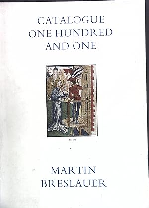 Martin Breslauer Catalogue 101: Books, Manuscripts, Autograph Letters, Bindings from the ninth to...