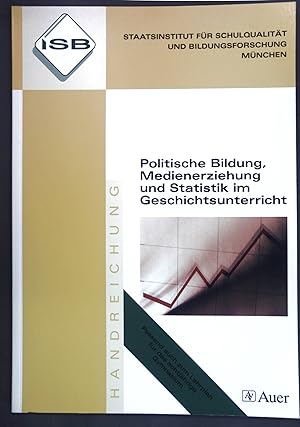 Seller image for Politische Bildung, Medienerziehung und Statistik im Geschichtsunterricht : eine Handreichung fr Lehrerinnen und Lehrer ; for sale by books4less (Versandantiquariat Petra Gros GmbH & Co. KG)