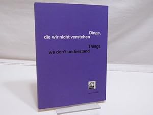 Dinge, die wir nicht verstehen - Things we don't understand