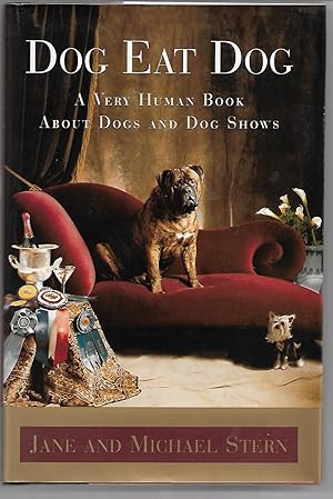 Bild des Verkufers fr Dog Eat Dog: A Very Human Book About Dogs and Dog Shows zum Verkauf von Cher Bibler