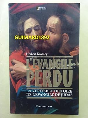 L'Evangile perdu La véritable histoire de l'Evangile de Judas