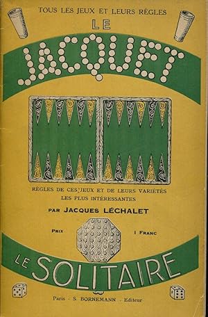 Seller image for Le Jacquet, le Solitaire - Rgles de ces jeux et de leurs varits les plus interessantes for sale by Sylvain Par