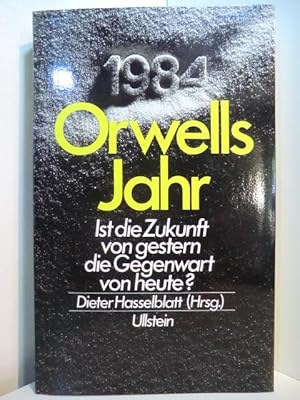 Bild des Verkufers fr Orwells Jahr. Ist die Zukunft von gestern die Gegenwart von heute? zum Verkauf von Antiquariat Weber