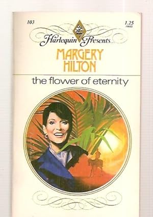 Imagen del vendedor de THE FLOWER OF ETERNITY [HARLEQUIN PRESENTS 103] a la venta por biblioboy