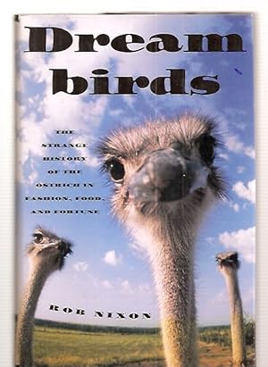 Bild des Verkufers fr Dreambirds The Strange History of the Ostrich in Fashion, Food, and Fortune zum Verkauf von biblioboy