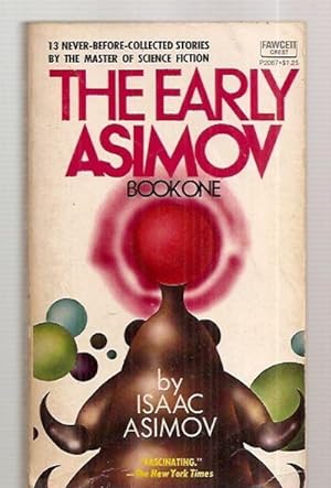 Image du vendeur pour THE EARLY ASIMOV: BOOK ONE [13 NEVER-BEFORE-COLLECTED STORIES BY THE MASTER OF SCIENCE FICTION] mis en vente par biblioboy