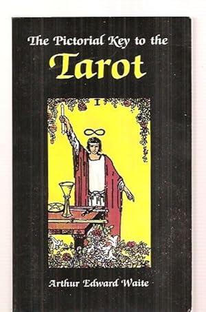 Seller image for THE PICTORIAL KEY TO THE TAROT: BEING FRAGMENTS OF A SECRET TRADITION UNDER THE VEIL OF DIVINATION for sale by biblioboy