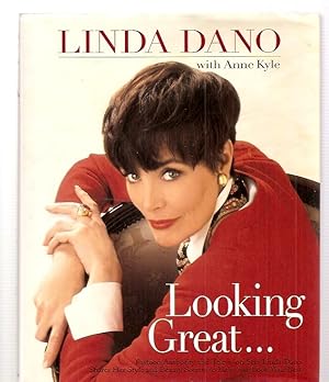 Imagen del vendedor de LOOKING GREAT. FASHION AUTHORITY AND TELEVISION STAR LINDA DANO SHARES HER STYLE AND BEAUTY SECRETS TO HELP YOU LOOK YOUR BEST a la venta por biblioboy