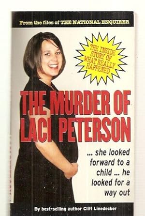 Seller image for THE MURDER OF LACI PETERSON: THE INSIDE STORY OF WHAT REALLY HAPPENED for sale by biblioboy