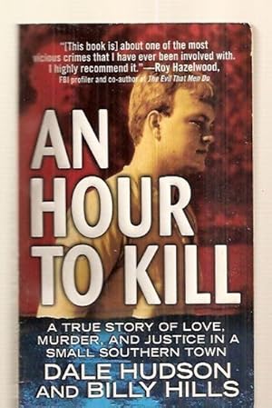 Bild des Verkufers fr AN HOUR TO KILL: A TRUE STORY OF LOVE, MURDER, AND JUSTICE IN A SMALL SOUTHERN TOWN zum Verkauf von biblioboy