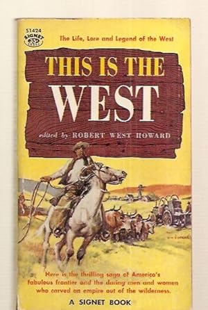 Seller image for THIS IS THE WEST [THE LIFE, LORE AND LEGEND OF THE WEST] for sale by biblioboy