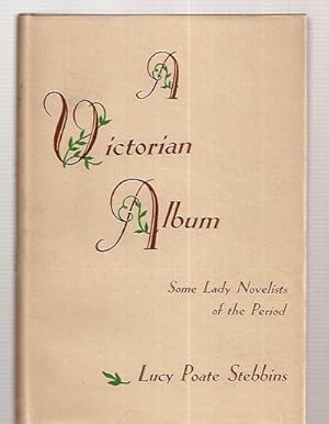 Seller image for A VICTORIAN ALBUM: SOME LADY NOVELISTS OF THE PERIOD for sale by biblioboy