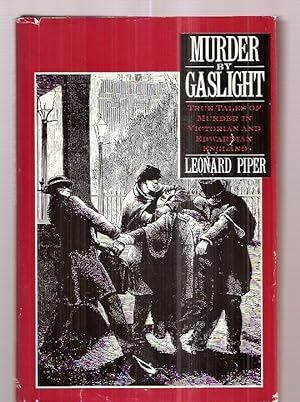 Seller image for MURDER BY GASLIGHT [TRUE TALES OF MURDER IN VICTORIAN AND EDWARDIAN ENGLAND] for sale by biblioboy